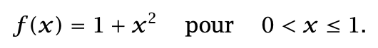 f(x) = 1 + x2 pour 0 < x < 1.