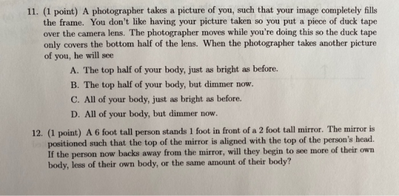 11. (1 point) A photographer takes a picture of you, such that your image completely fills the frame. You dont like having y