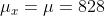 \mu _{x}=\mu =828