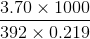 \frac{3.70\times1000}{392\times 0.219}