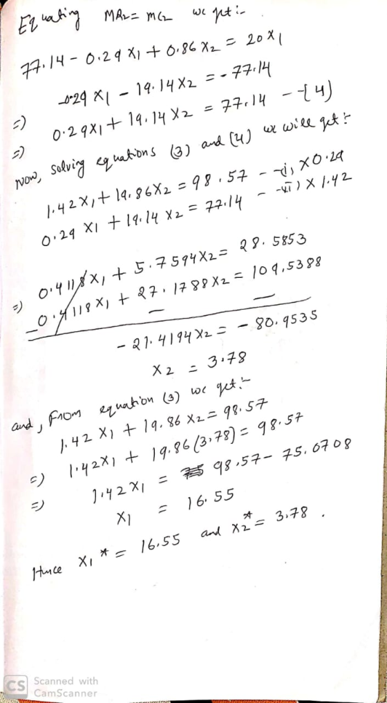 Equating Mar=mc we get in ... 77,14 -0.29 X1 +0.86 X2 = 2081 029 XL - 14.14X2 =-77.14 0.29x1 + 19.14 X2 = 77,14 -44) Now, sol