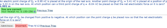 An electric point charge of Q1 8.95 nC is placed at the origin of the real axis. Another point charge of Q2 3.41 nC is placed