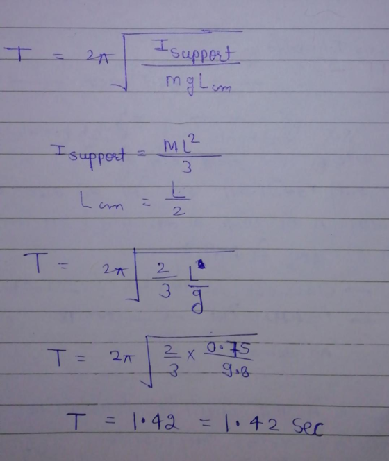 I support mglum x T = 2A 0.75 9.8 3 T = 1.42 =1.42 sec