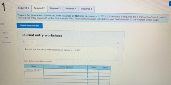 Required 1 Required 2 Required 3 Required 4 Required 5 Prepare the journal entry to record their issuance by National on Janu