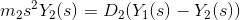 m_2s^2Y_2(s) = D_2(Y_1(s)-Y_2(s))