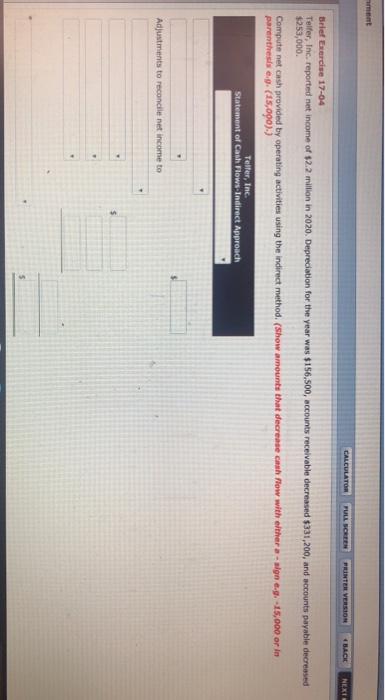 ment CALCULATOR FULL SCREEN PRINTER VERSION « BACK NEXT Brief Exercise 17-04 Telfer, Inc. reported net income of $2.2 million