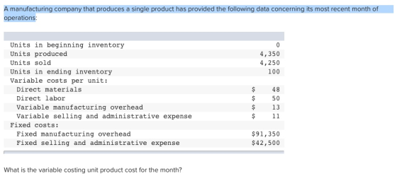 A manufacturing company that produces a single product has provided the following data concerning its most recent month of op