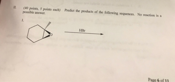 П. (40 points, 5 points each) Predict the products of the following sequences. No reaction is a possible answer. 1. HBr Page