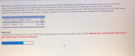 Mcewan Corporation uses a job order costing system with a single plantwide predetermined overhead rate based on direct labor-