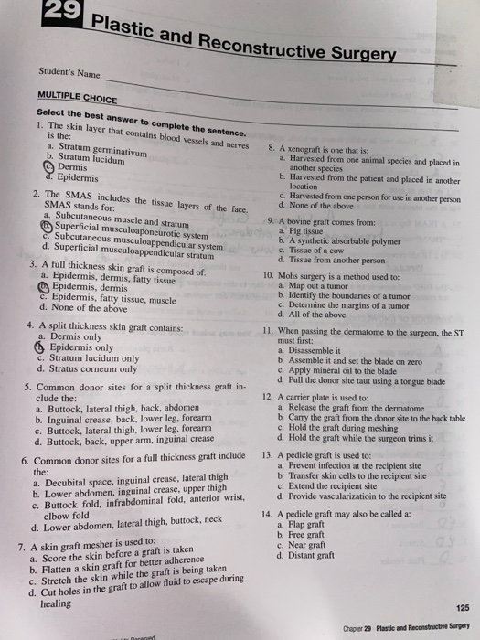 9 Plastic and Reconst and Reconstructive Surgery Students Name . A cnograft is one that is a. Harvested from one animal spec