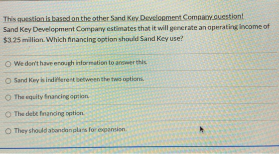 This question is based on the other Sand Key Development Company question! Sand Key Development Company estimates that it wil