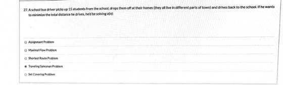27.A school bus driver picks up 15 students from the school, drops them off at their homes (they all live in different parts