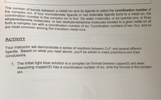 The number of bonds between a metal ion and its ligands is can the complex ion. If four monodentate ligands na metal ion and