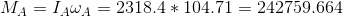 M_{A}=I_{A}\omega _{A}=2318.4*104.71=242759.664