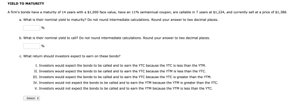 YIELD TO MATURITY A firms bonds have a maturity of 14 years with a $1,000 face value, have an 11% semiannual coupon, are cal