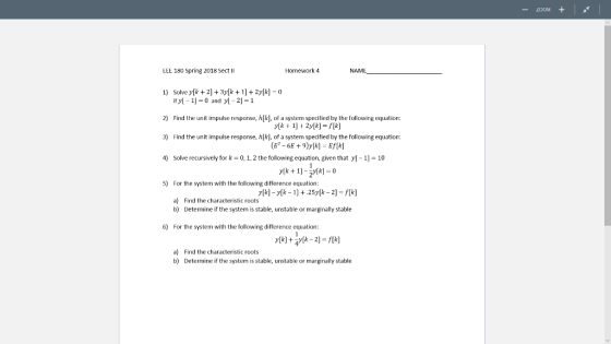 2OOM ELE 180 Spring 2018 Sect lI Homework4 NAML 1) Solve y[k23ysk12y[k]-0 if y-1] 0 and y-2] 1 Find the uni impulse response, h[k], of a systern specified by the following equatior 3) Find the unit impulse response, h[k], of a system specified by the following equation: 4) Solve recursively for 0, 1, 2 the following equation, given that y-1-10 2) 5) For the system with the following difference equation a) Find the characteristic roots b) Determine if the system is stable, unstable or marginally stable 6) For the system with the following difference equation: a) b) Find the characteristic roots Determine if the system is stable, unstable or marginally stable