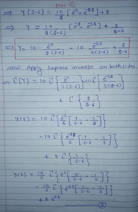 page 2 Y CS-6) = 10 10 [es- e55] + 8 S c es ess] + 8 Y = lo SCS-6) s-6 =) Y- 10 és S (5-6) 255 SCS-6) + 8 5-6 Now en bothside
