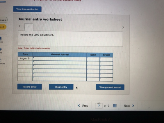 View transaction list Journal entry worksheet ped Record the LIFO adjustment. Note: Enter debits before credits Date General