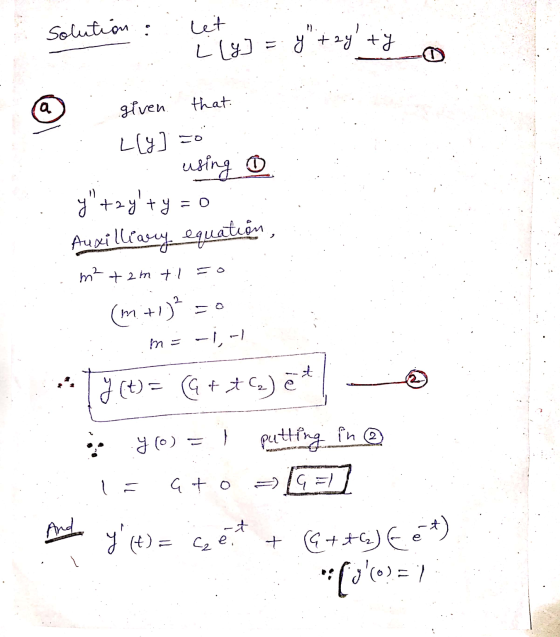 Solution .. let Lly = y +2y ty a that given L(9] =o using y+2ylty Auxilliary equation, m² +2m til (m +1)? m= -1,-1 y(t) = c