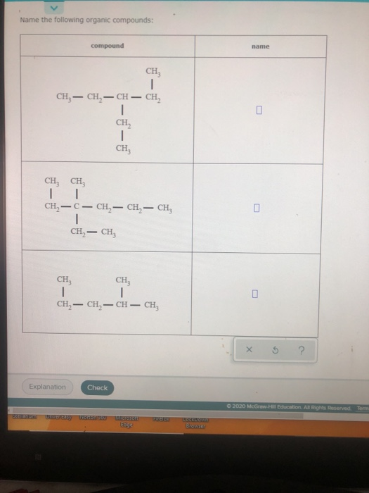 Name the following organic compounds: compound name CH, 1 CH, — CH – CH – CH, | 0 CH, - CH CH, CH 1 CH, -C- CH, — CH, - CHz 1