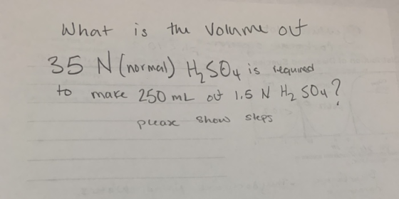 What is thu Volnme ot 35 N(noma) HSO4 is aue to mare 250 mL ot 1.5 N H S047 skeps Shou pucax