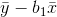 \bar{y} - b_{1}\bar{x}