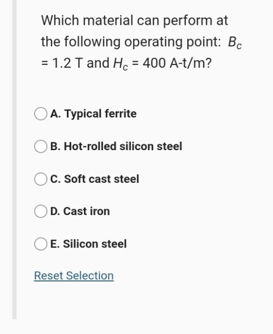 Which material can perform at the following operating point: Bc = 1.2 T and Hc = 400 A-t/m? A. Typical ferrite B. Hot-rolled