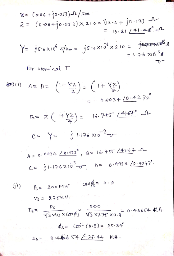 x= (0.06+9o.or3)-2/km 2 = 60.06+90.053) x 210 = 112.6 + j11.13) = 16.814411459_ Y= js-6x106 s/km = 35-6x156x210 = 9776x3 =1.1