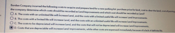 Borden Company incurred the following costs to acquire and prepare land for a new parking lot purchase price for land, cost t