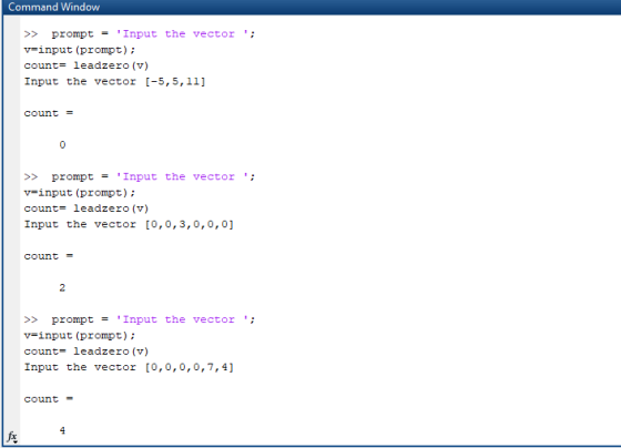 Command Window Input the vector >> prompt = v=input (prompt); count= leadzero (v) Input the vector [-5,5,11] count = >> Inp