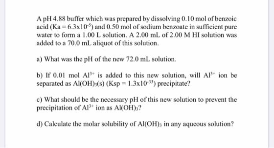 A pH 4.88 buffer which was prepared by dissolving 0.10 mol of benzoic acid (Ka=6.3x10-5) and 0.50 mol of sodium benzoate in s