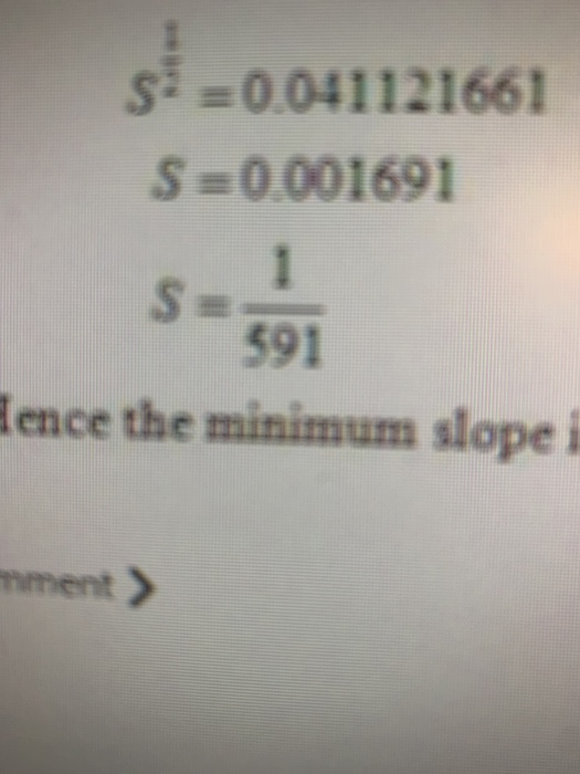 S-0.041121661 S=0.001691 1 S 591 Hence the minimum slope i mment >
