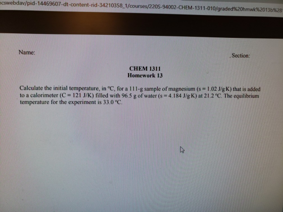cswebdav/pid-14469607-dt-content-rid-34210358 1/courses/220S-94002-CHEM-1311-010/graded%20hmwk%2013%28 Name: CHEM 1311 Homewo
