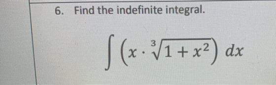 6. Find the indefinite integral. } (x 1/1 + x²) ax