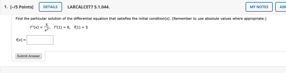 1. [-75 Points] DETAILS LARCALCET7 5.1.044. MY NOTES ASK Find the particular solution of the differential equation that satis