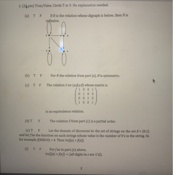 2. (24 pts) True/False. Circle T or F. No explanation needed. (a) T F If Ris the relation whose digraph is below, then Ris re