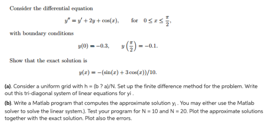 Consider the differential equation y y +2y + cos(), for 0 x , with boundary conditions (0) 0.3, Show that the exact solutio