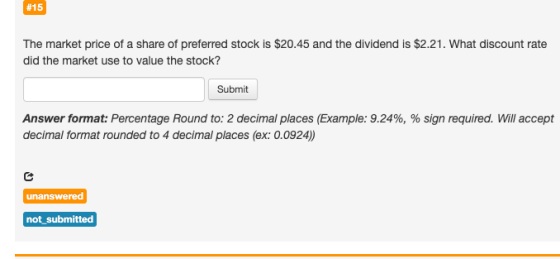 #15 The market price of a share of preferred stock is $20.45 and the dividend is $2.21. What discount rate did the market use