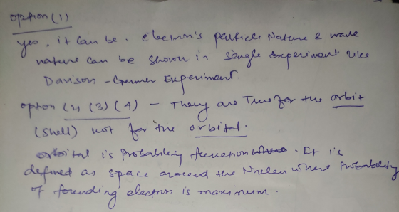 it can be Nature & wave option (1) electrons yes peutiche nature can be shown in single experiment hele Davison - Germer Exp