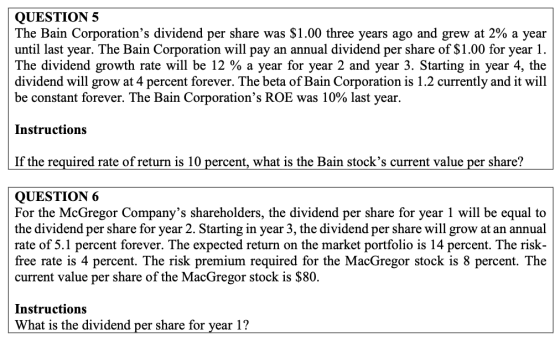 QUESTION 5 The Bain Corporations dividend per share was $1.00 three years ago and grew at 2% a year until last year. The Bai