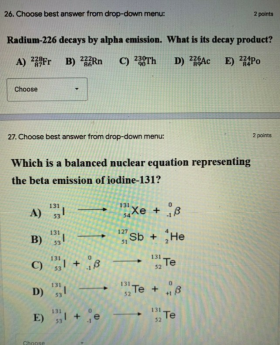 26. Choose best answer from drop-down menu: 2 points Radium-226 decays by alpha emission. What is its decay product? B) 486 A