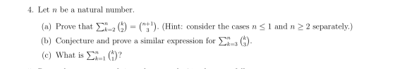 4. Let n be a natural number (a) Prove that -2 ()= (71). (Hint: consider the cases n 1 and n 2 2 separately.) 3 () (b) Conje