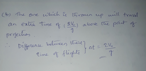 (b) The one which is 15 rown up will travel an extra time of (avo) above the point of projection s . Difference belineen ther