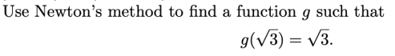Use Newtons method to find a function g such that g(V3) = V3.