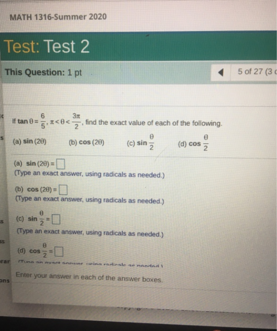 MATH 1316-Summer 2020 Test: Test 2 This Question: 1 pt 5 of 27 (3 31 If tan 0 = 6 5 a<O<Z find the exact value of each of the