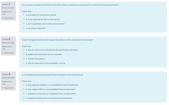 Question 7 How would a company record the invoice for routine maintenance performed on a piece of existing equipment? Not yet