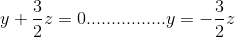 y+\frac{3}{2}z=0................y=-\frac{3}{2}z