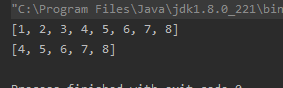 C:\Program Files\Java\jdk1.8.0_221\bin [1, 2, 3, 4, 5, 6, 7, 8] [4, 5, 6, 7, 8]