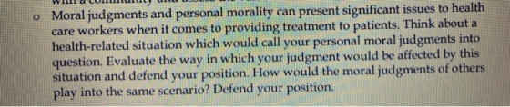 o Moral judgments and personal morality can present significant issues to health care workers when it comes to providing trea