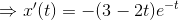 \Rightarrow x'(t)=-(3-2t)e^{-t}